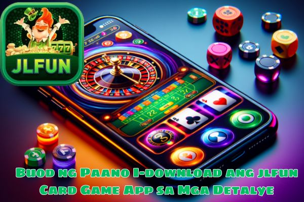 Buod ng Paano I-download ang jlfun Card Game App sa Mga Detalye.jpg