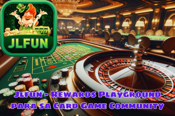 Jlfun - Rewards Playground para sa Card Game Community.jpg