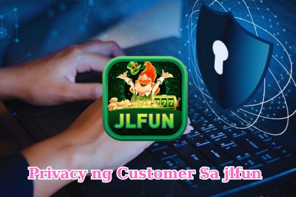 Privacy ng Customer Sa jlfun.jpg