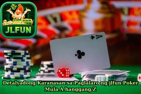 Detalyadong Karanasan sa Paglalaro ng jlfun Poker Mula A hanggang Z.jpg