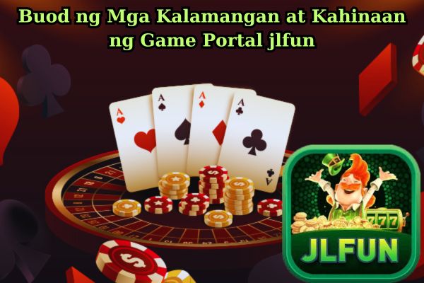 Buod ng Mga Kalamangan at Kahinaan ng Game Portal jlfun