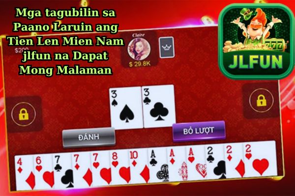 Mga tagubilin sa Paano Laruin ang Tien Len Mien Nam jlfun na Dapat Mong Malaman