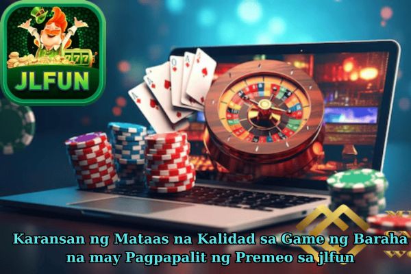 Karansan ng Mataas na Kalidad sa Game ng Baraha na may Pagpapalit ng Premeo sa jlfun