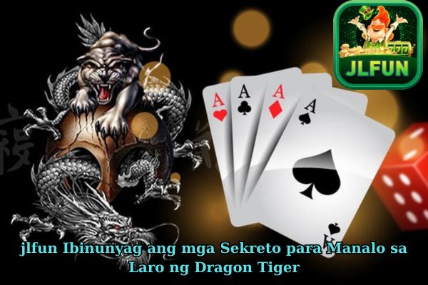 jlfun Ibinunyag ang mga Sekreto para Manalo sa Laro ng Dragon Tiger