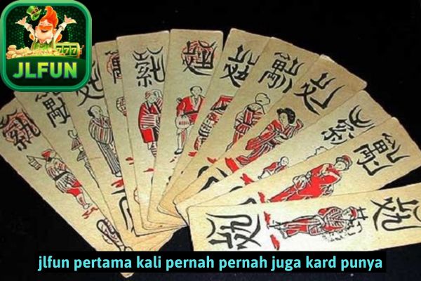 jlfun pertama kali pernah pernah juga kard punya